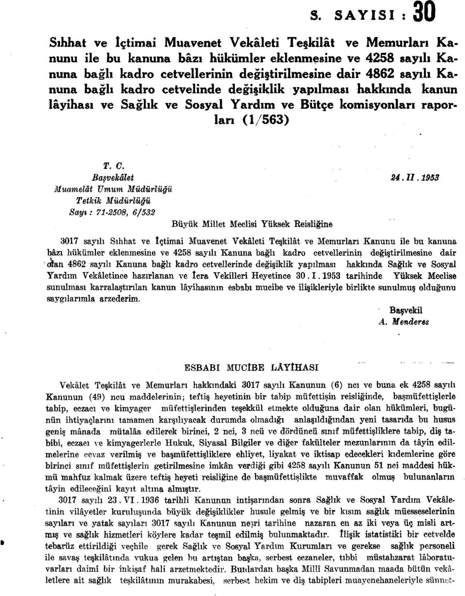 ,95 Muamelât Umum Müdürlüğü Tetkik Müdürlüğü Sayı: 7-250, /52 Büyük Millet Meclisi Yüksek Reisliğine 07 sayılı Sıhhat ve İçtimai Muavenet Vekâleti Teşkilât ve Memurları Kanunu ile bu kanuna bâzı