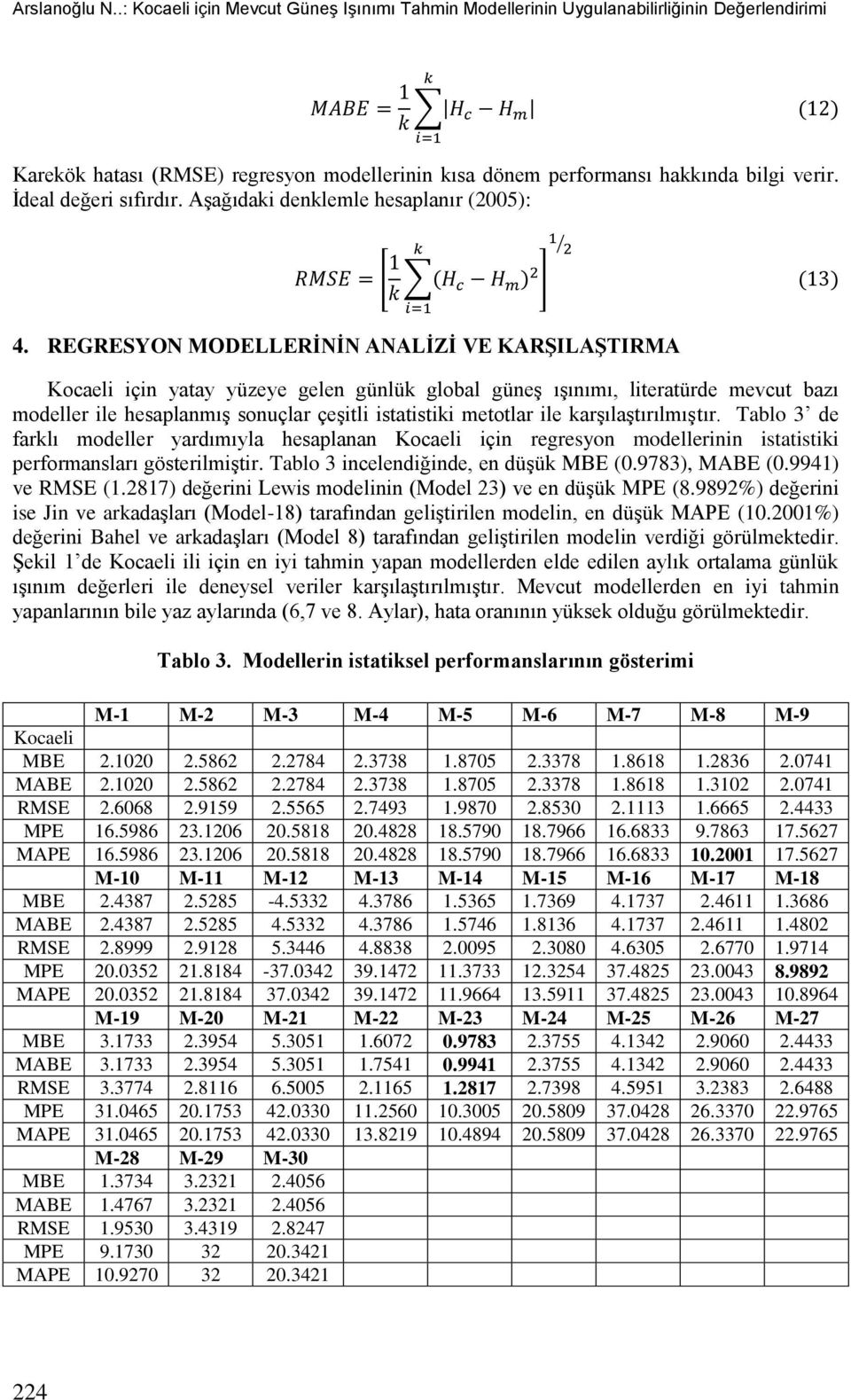 REGRESYON MODELLERİNİN ANALİZİ VE KARŞILAŞTIRMA Kocaeli için yatay yüzeye gelen günlük global güneş ışınımı, literatürde mevcut bazı modeller ile hesaplanmış sonuçlar çeşitli istatistiki metotlar ile