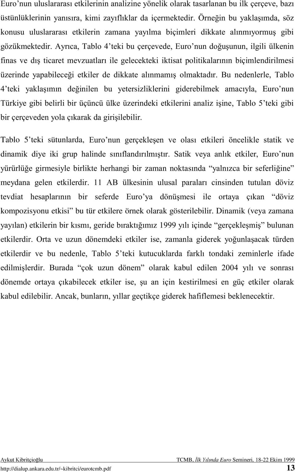 # " ' kompozisyonu etkisi bu tür etkilere örnek olarak gösterilebilir. Dinamik (veya zamana!&)!'* )! $ 7 ' "! & '!