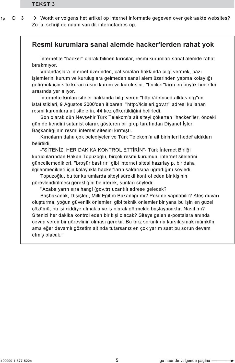 Vatanda lara internet üzerinden, çal malar hakk nda bilgi vermek, baz i lemlerini kurum ve kurulu lara gelmeden sanal alem üzerinden yapma kolayl getirmek için site kuran resmi kurum ve kurulu lar,