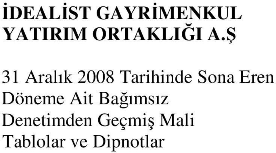 Ş 31 Aralık 2008 Tarihinde Sona