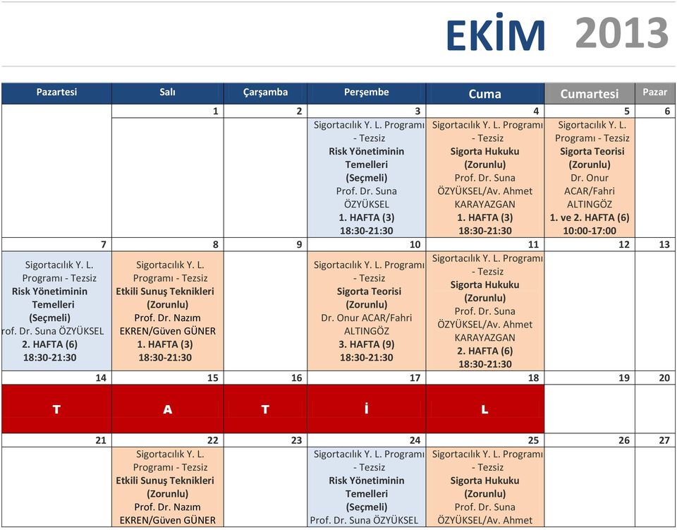 HAFTA (6) 10:00-17:00 7 8 9 10 11 12 13 Programı Programı Dr. Onur ACAR/Fahri /Av.