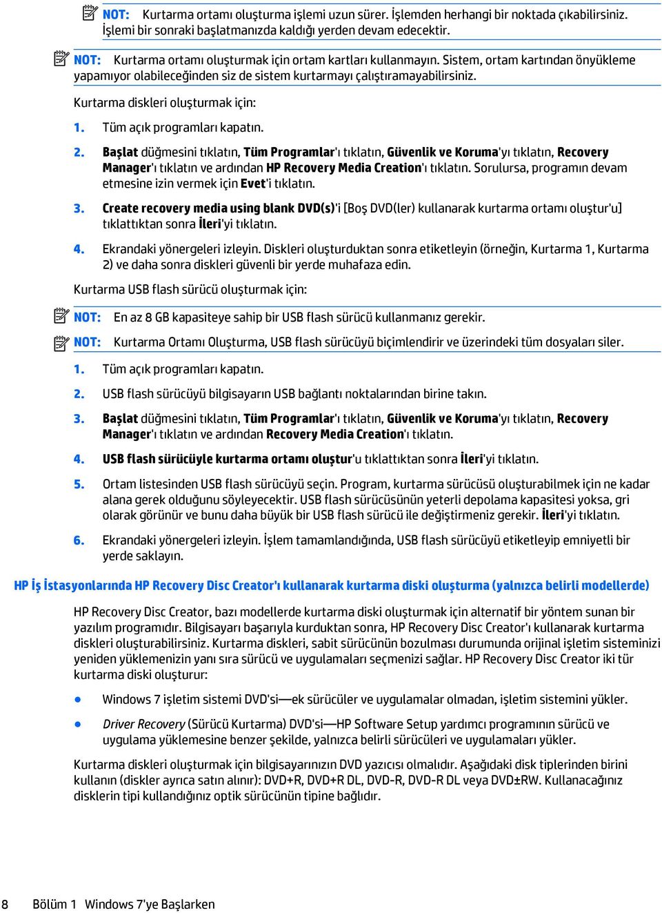 Kurtarma diskleri oluşturmak için: 1. Tüm açık programları kapatın. 2.