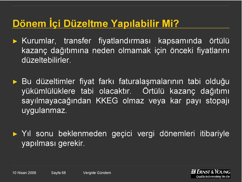 düzeltebilirler. Bu düzeltimler fiyat fark faturala malar n n tabi oldu u yükümlülüklere tabi olacakt r.