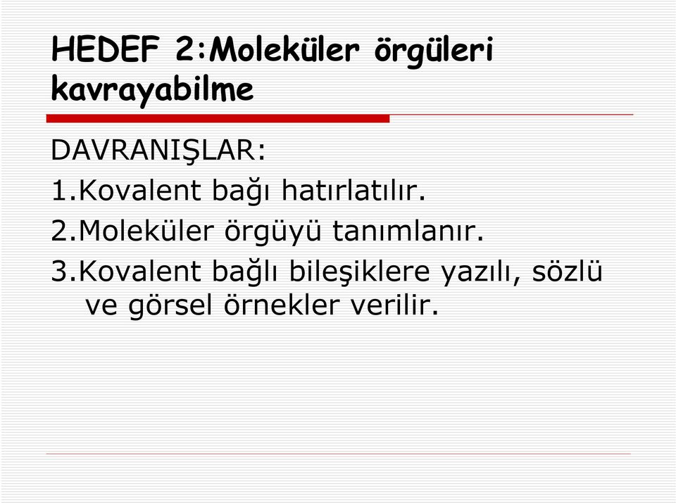 Moleküler örgüyü tanımlanır. 3.