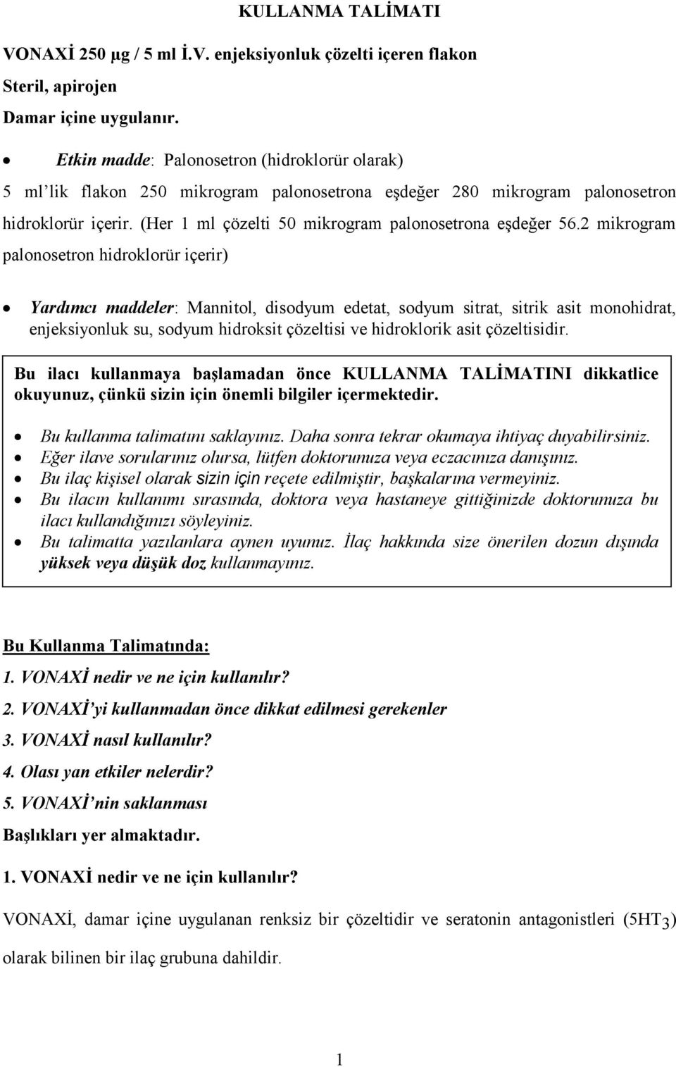 (Her 1 ml çözelti 50 mikrogram palonosetrona eşdeğer 56.