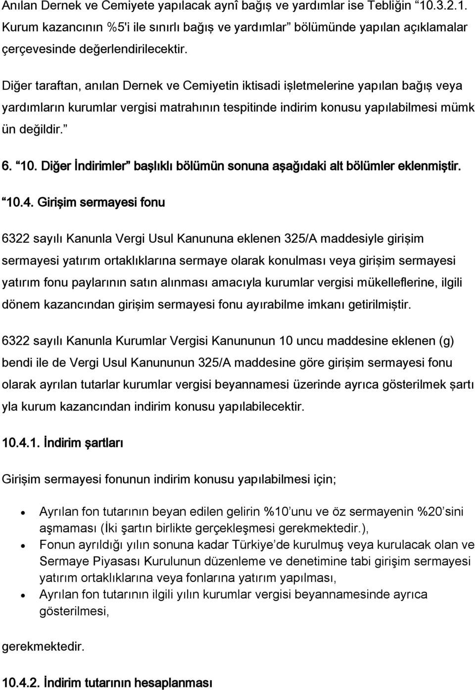 Diğer İndirimler başlıklı bölümün sonuna aşağıdaki alt bölümler eklenmiştir. 10.4.