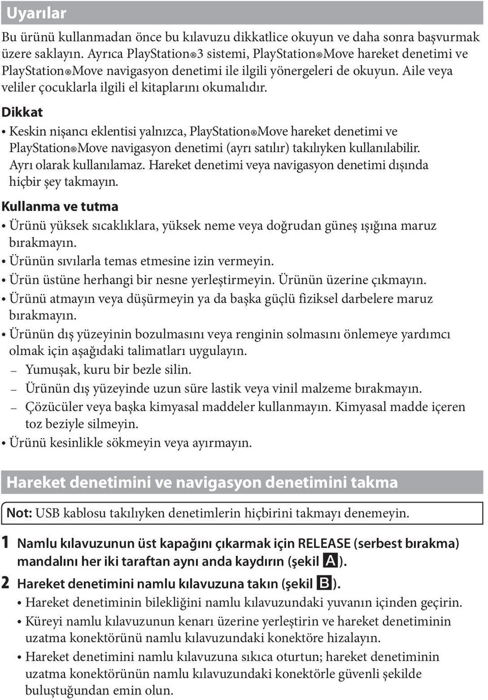 Dikkat ˎˎKeskin nişancı eklentisi yalnızca, PlayStation Move hareket denetimi ve PlayStation Move navigasyon denetimi (ayrı satılır) takılıyken kullanılabilir. Ayrı olarak kullanılamaz.