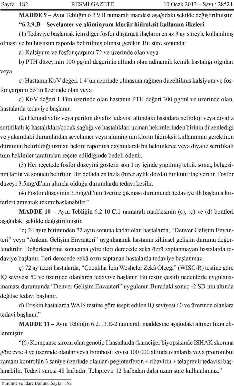 B numaralı maddesi aşağıdaki şekilde değiştirilmiştir. 6.2.9.