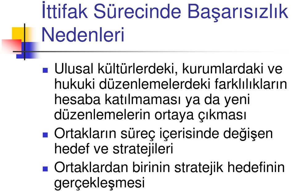 katılmaması ya da yeni düzenlemelerin ortaya çıkması Ortakların süreç