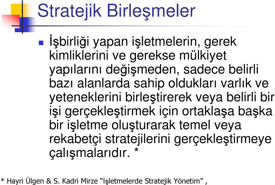 belirli bir işi gerçekleştirmek için ortaklaşa başka bir işletme oluşturarak temel veya rekabetçi