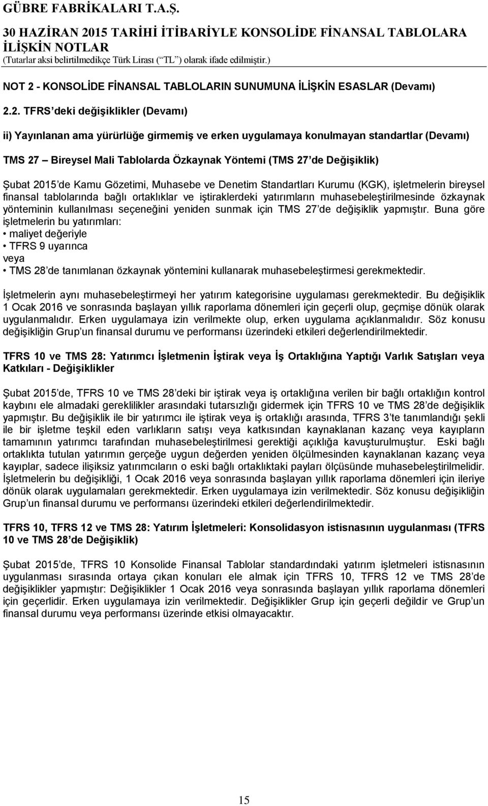 - KONSOLİDE FİNANSAL TABLOLARIN SUNUMUNA İLİŞKİN ESASLAR (Devamı) 2.