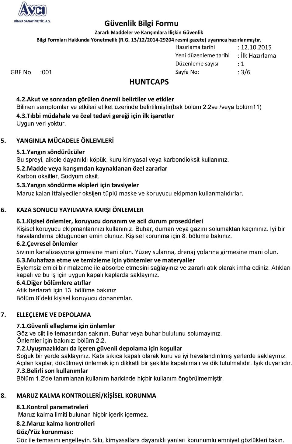 Madde veya karışımdan kaynaklanan özel zararlar Karbon oksitler, Sodyum oksit. 5.3.