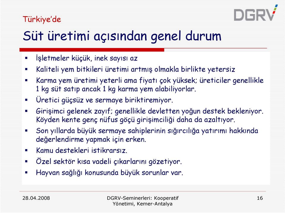 Girişimci gelenek zayıf; genellikle devletten yoğun destek bekleniyor. Köyden kente genç nüfus göçü girişimciliği daha da azaltıyor.