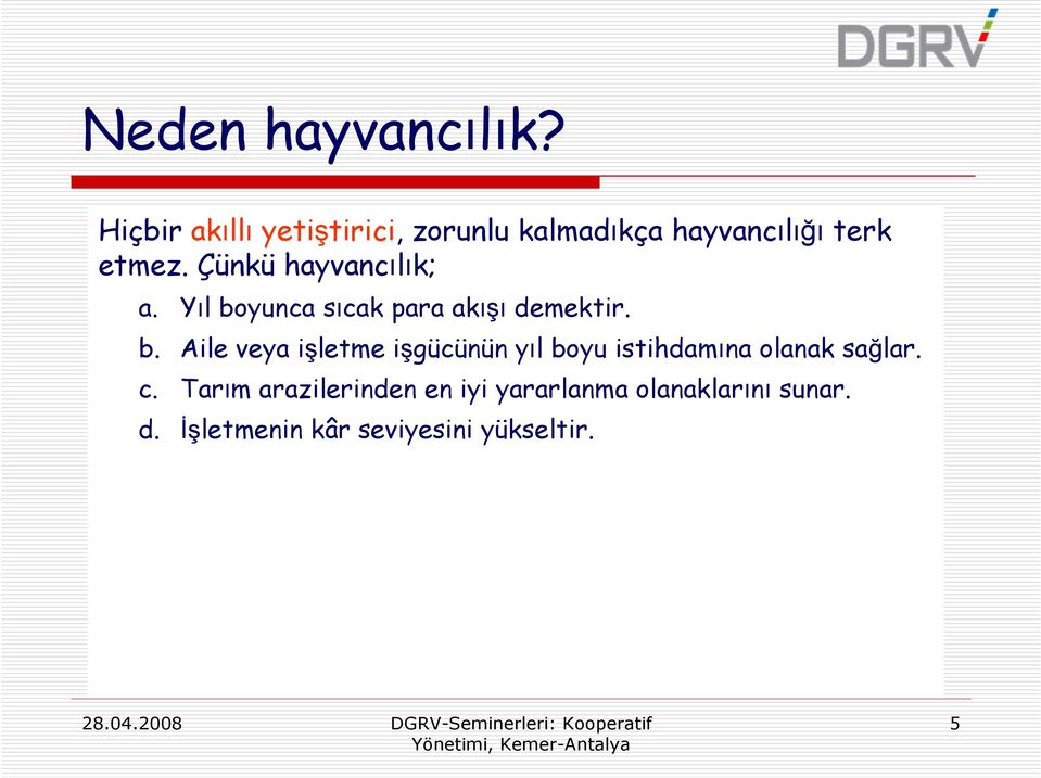 Çünkü hayvancılık; a. Yıl bo