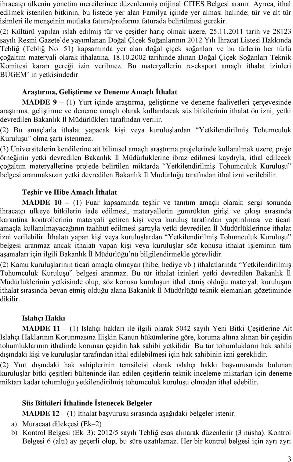 (2) Kültürü yapılan ıslah edilmiş tür ve çeşitler hariç olmak üzere, 25.11.