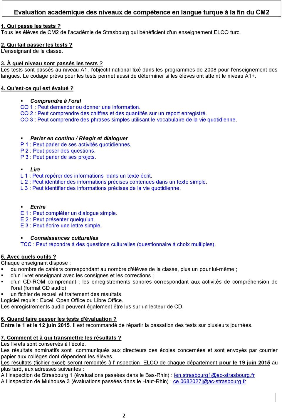 Les tests sont passés au niveau A1, l objectif national fixé dans les programmes de 2008 pour l enseignement des langues.