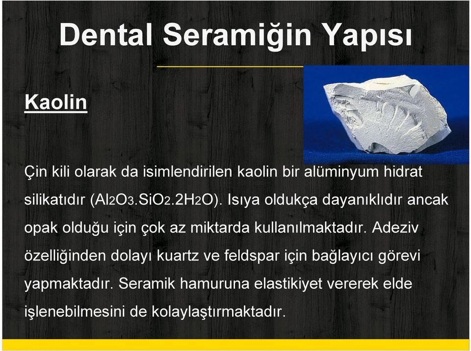 Isıya oldukça dayanıklıdır ancak opak olduğu için çok az miktarda kullanılmaktadır.