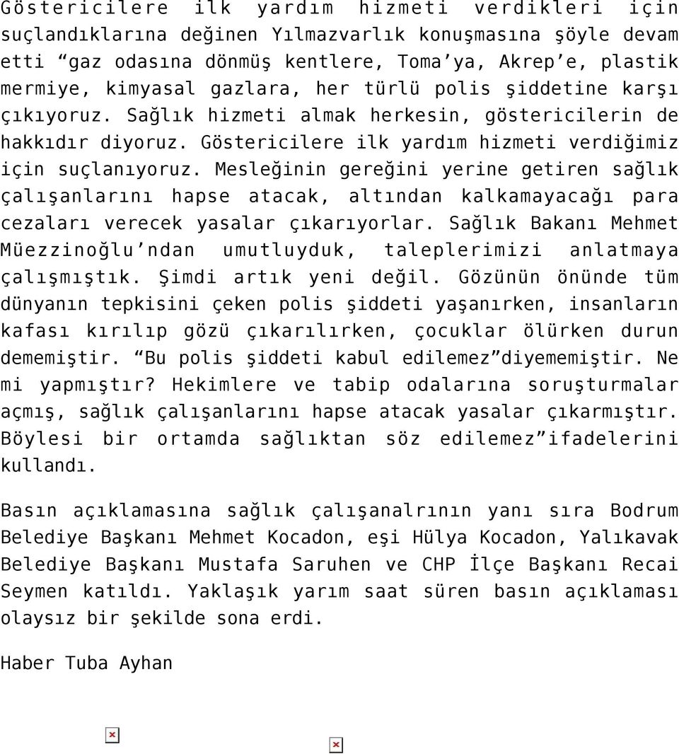 Mesleğinin gereğini yerine getiren sağlık çalışanlarını hapse atacak, altından kalkamayacağı para cezaları verecek yasalar çıkarıyorlar.