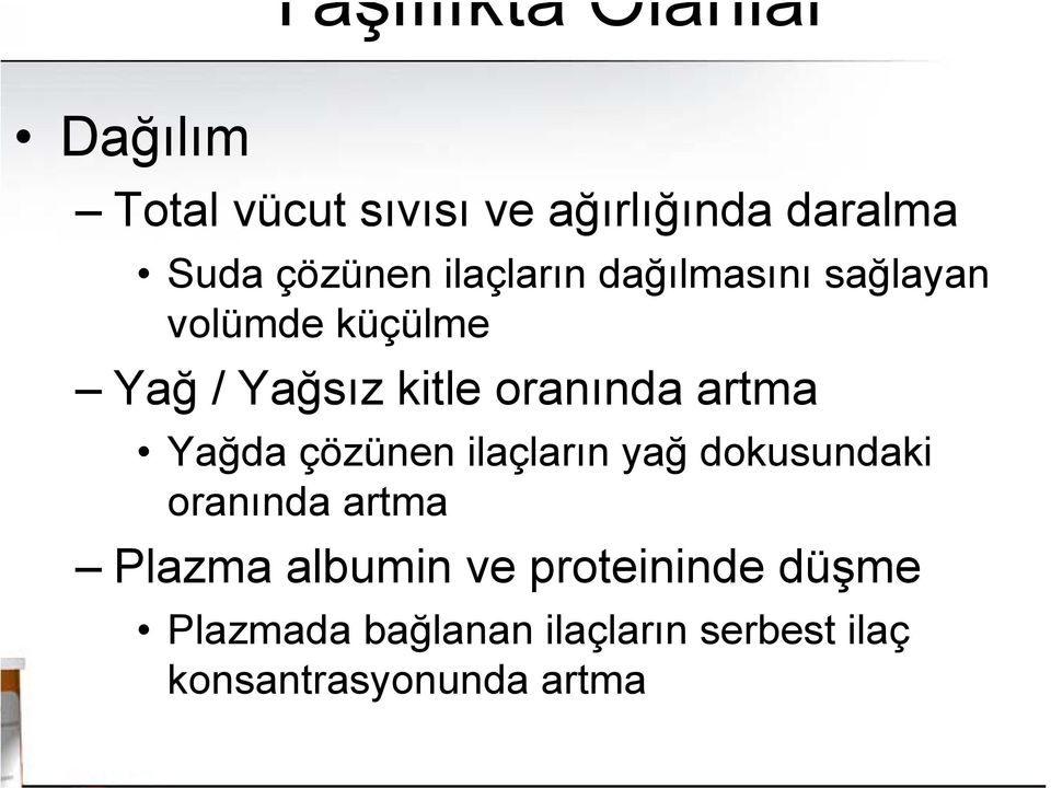 oranında artma Yağda çözünen ilaçların yağ dokusundaki oranında artma Plazma