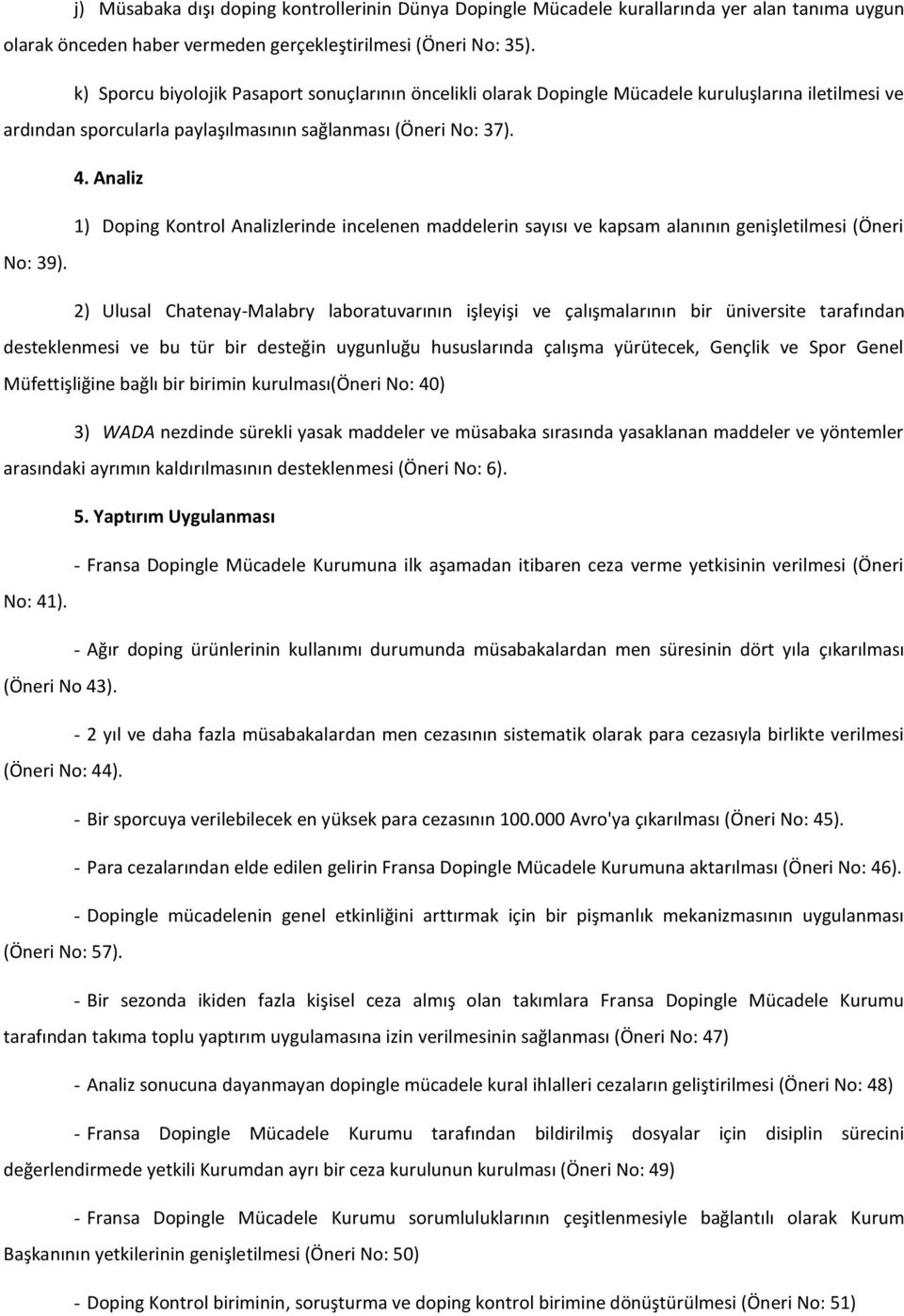 Analiz 1) Doping Kontrol Analizlerinde incelenen maddelerin sayısı ve kapsam alanının genişletilmesi (Öneri No: 39).