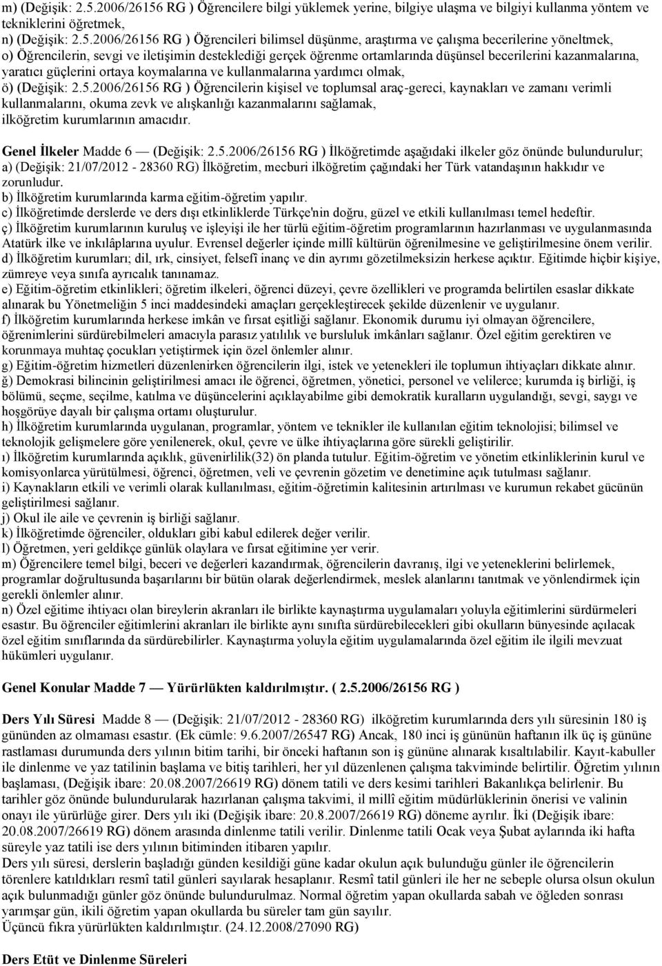 RG ) Öğrencilere bilgi yüklemek yerine, bilgiye ulaşma ve bilgiyi kullanma yöntem ve tekniklerini öğretmek, n) (Değişik: 2.5.