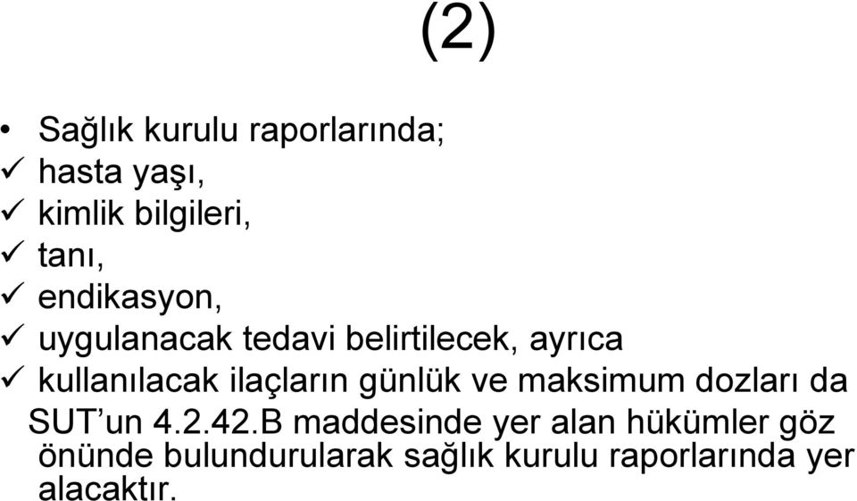 ilaçların günlük ve maksimum dozları da SUT un 4.2.42.