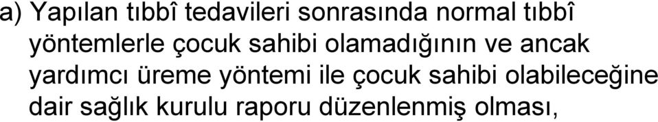 ancak yardımcı üreme yöntemi ile çocuk sahibi