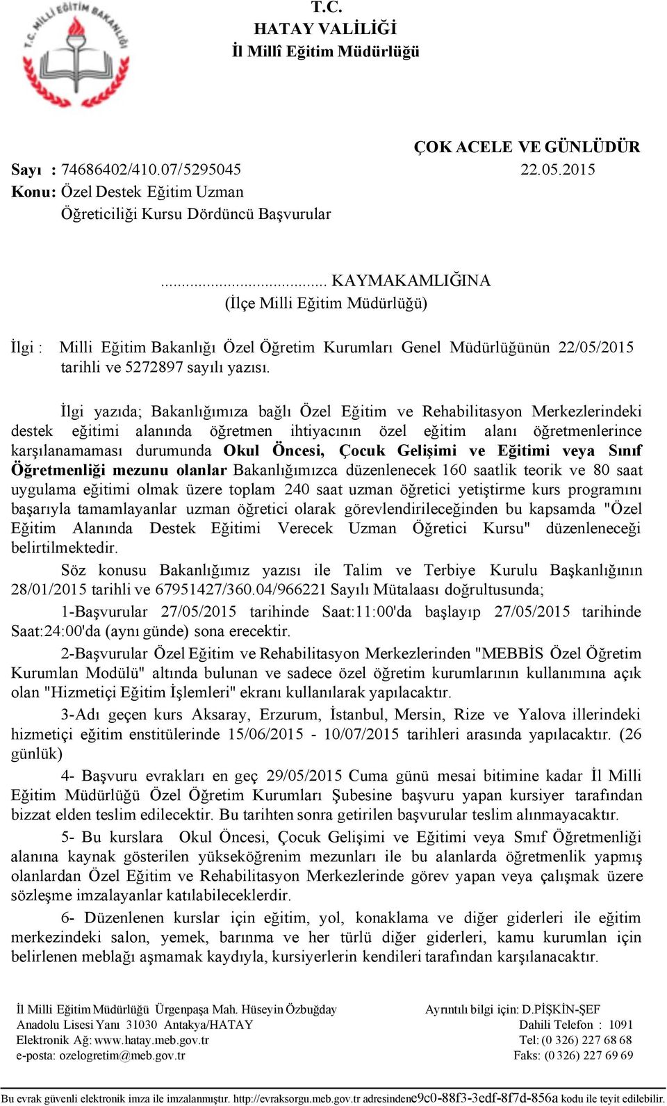 İlgi yazıda; Bakanlığımıza bağlı Özel Eğitim ve Rehabilitasyon Merkezlerindeki destek eğitimi alanında öğretmen ihtiyacının özel eğitim alanı öğretmenlerince karşılanamaması durumunda Okul Öncesi,