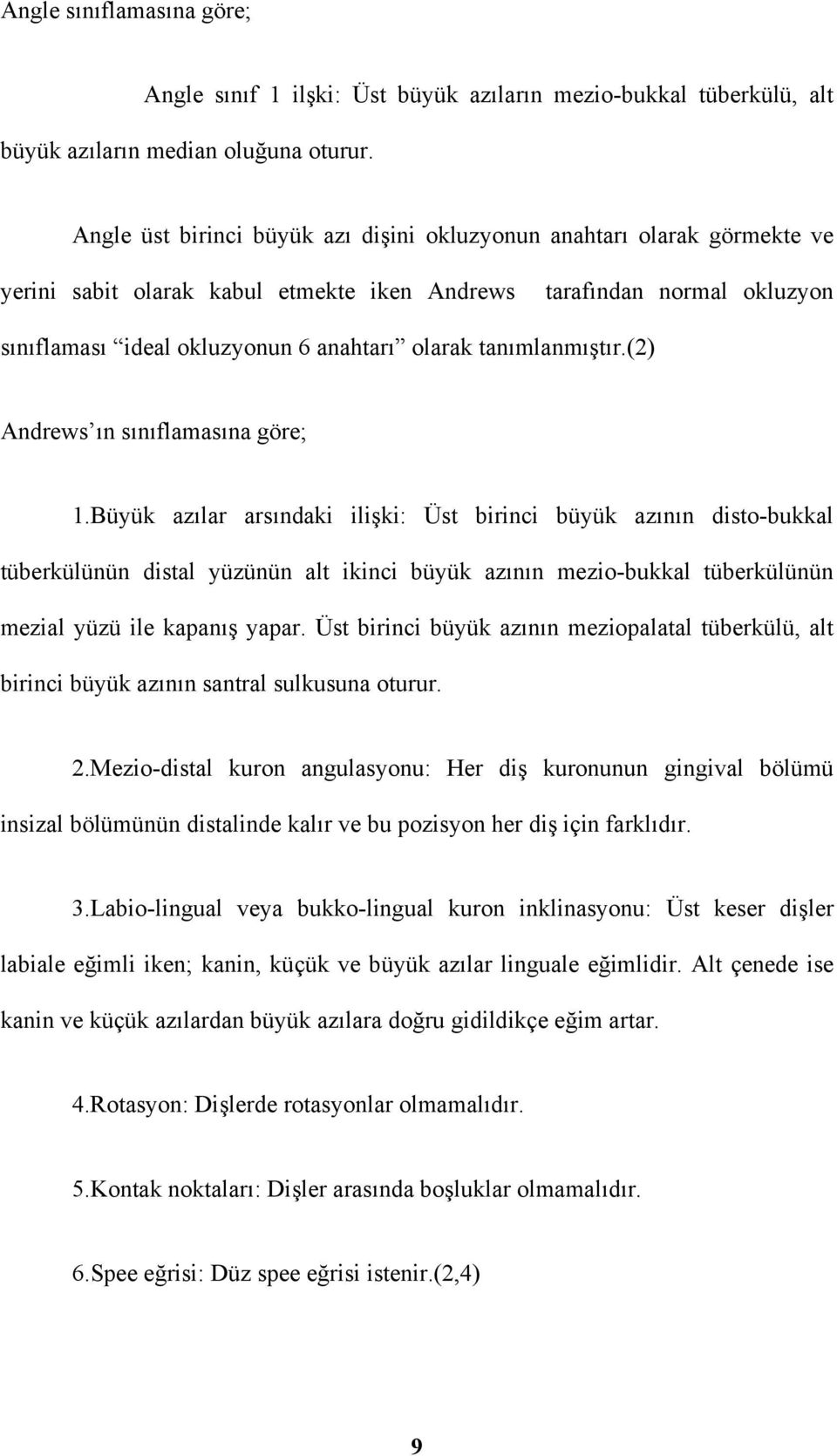 tanımlanmıştır.(2) Andrews ın sınıflamasına göre; 1.