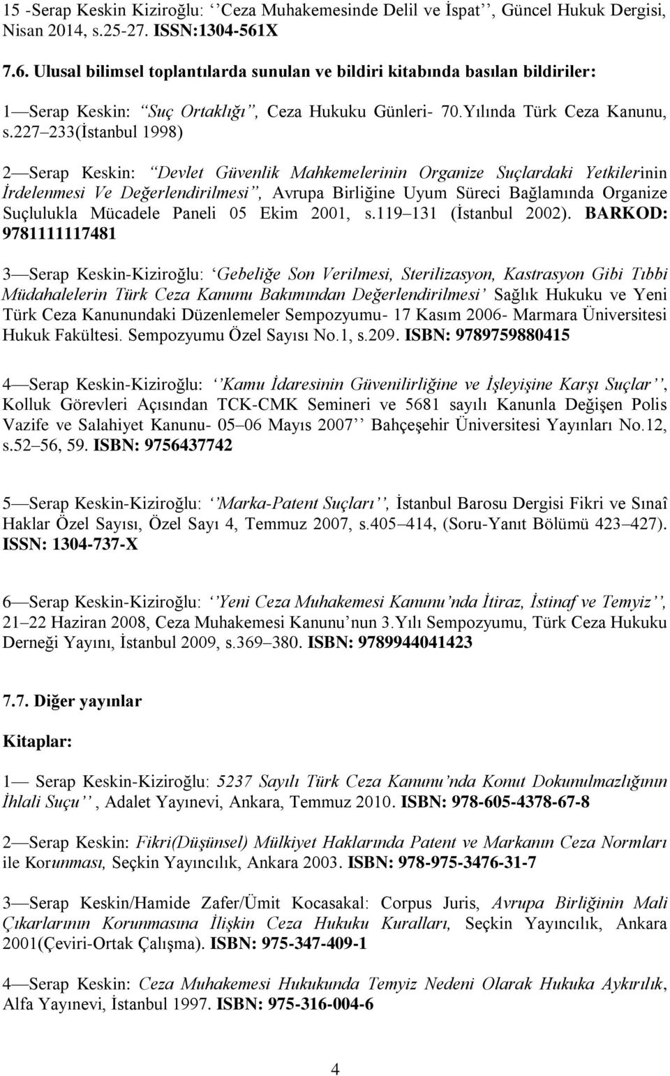 227 233(İstanbul 1998) 2 Serap Keskin: Devlet Güvenlik Mahkemelerinin Organize Suçlardaki Yetkilerinin İrdelenmesi Ve Değerlendirilmesi, Avrupa Birliğine Uyum Süreci Bağlamında Organize Suçlulukla