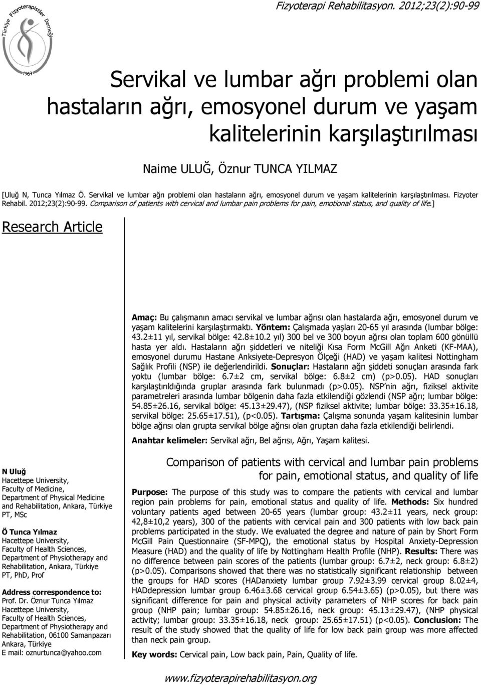 Servikal ve lumbar ağrı problemi olan hastaların ağrı, emosyonel durum ve yaşam kalitelerinin karşılaştırılması. Fizyoter Rehabil. 2012;23(2):90-99.