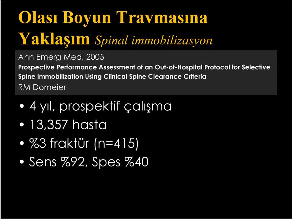 Selective Spine Immobilization Using Clinical Spine Clearance Criteria RM