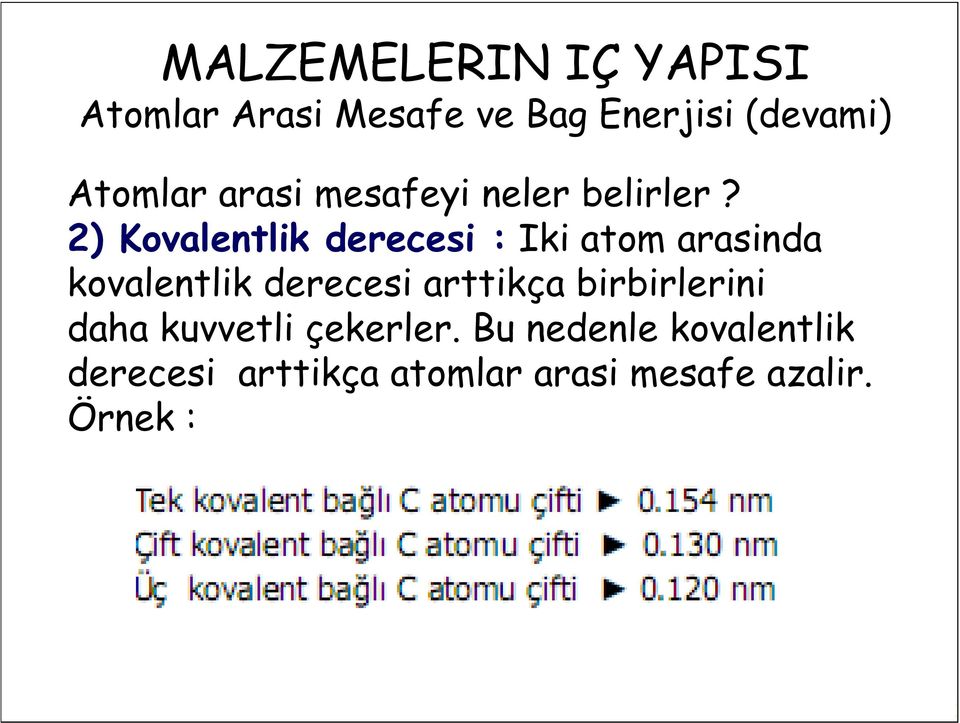 2) Kovalentlik derecesi : Iki atom arasinda kovalentlik derecesi