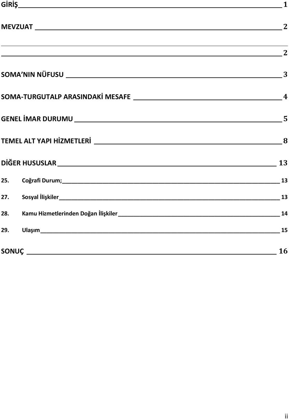 HUSUSLAR 13 25. Coğrafi Durum; 13 27. Sosyal İlişkiler 13 28.