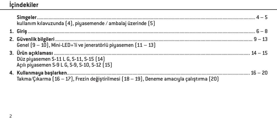 .. 14 15 Düz piyasemen S-11 L G, S-11, S-15 (14) Açılı piyasemen S-9 L G, S-9, S-10, S-12 (15) 4.