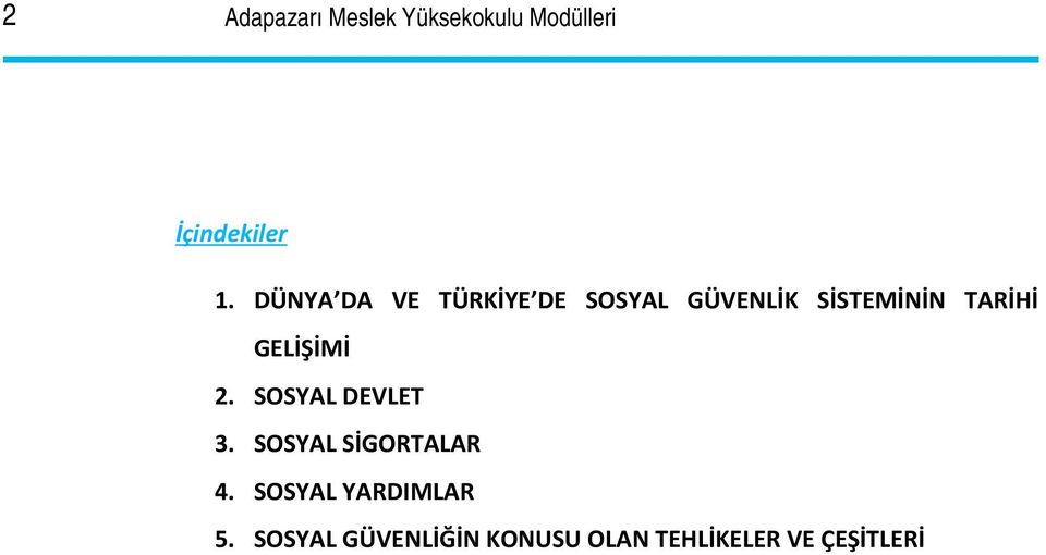 GELİŞİMİ 2. SOSYAL DEVLET 3. SOSYAL SİGORTALAR 4.