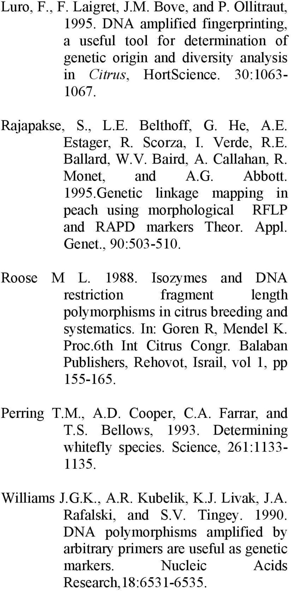 Genetic linkage mapping in peach using morphological RFLP and RAPD markers Theor. Appl. Genet., 90:503-510. Roose M L. 1988.