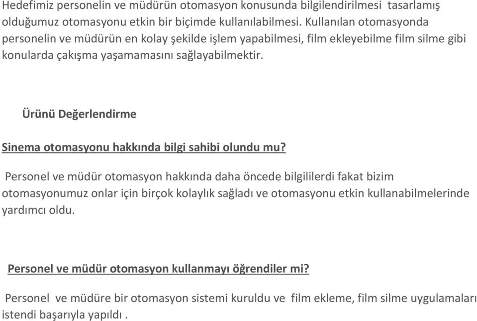 Ürünü Değerlendirme Sinema otomasyonu hakkında bilgi sahibi olundu mu?