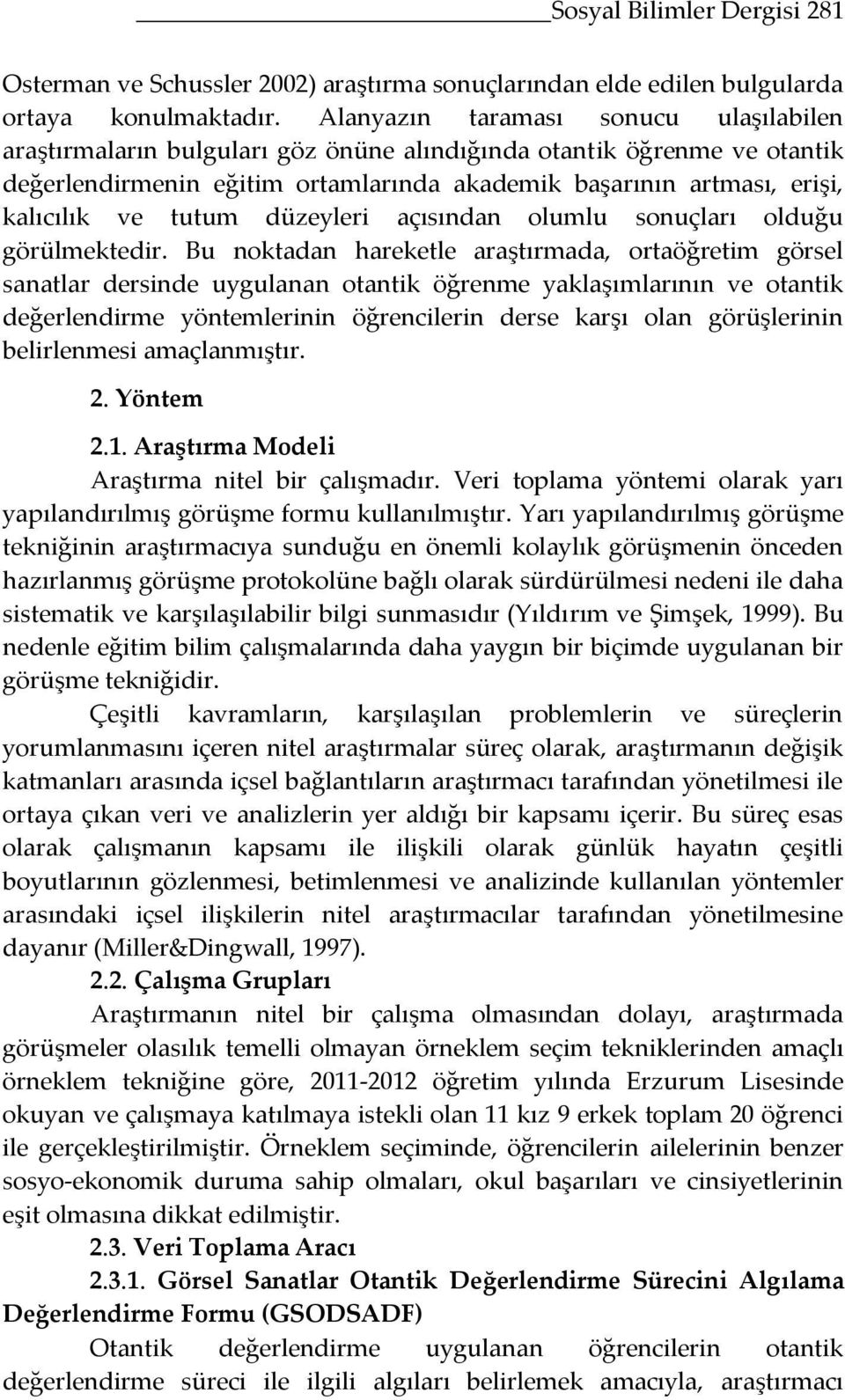 tutum düzeyleri açısından olumlu sonuçları olduğu görülmektedir.