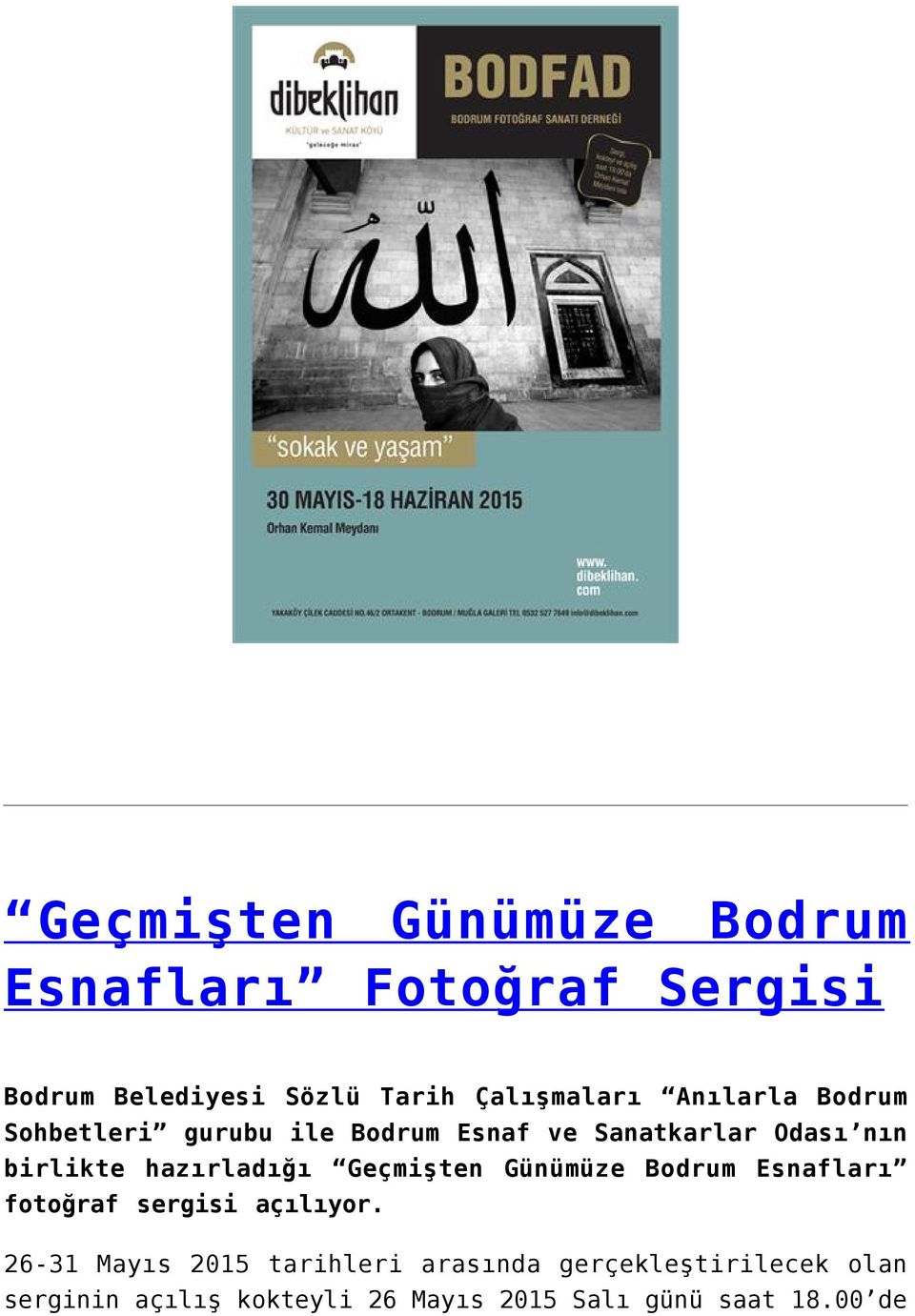 hazırladığı Geçmişten Günümüze Bodrum Esnafları fotoğraf sergisi açılıyor.