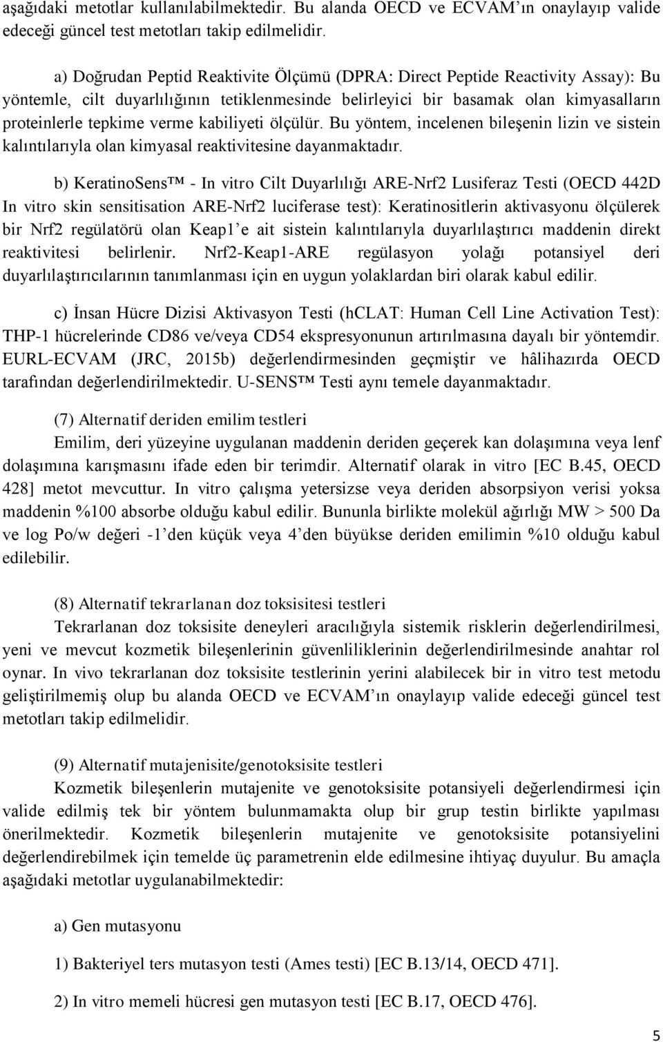 kabiliyeti ölçülür. Bu yöntem, incelenen bileşenin lizin ve sistein kalıntılarıyla olan kimyasal reaktivitesine dayanmaktadır.