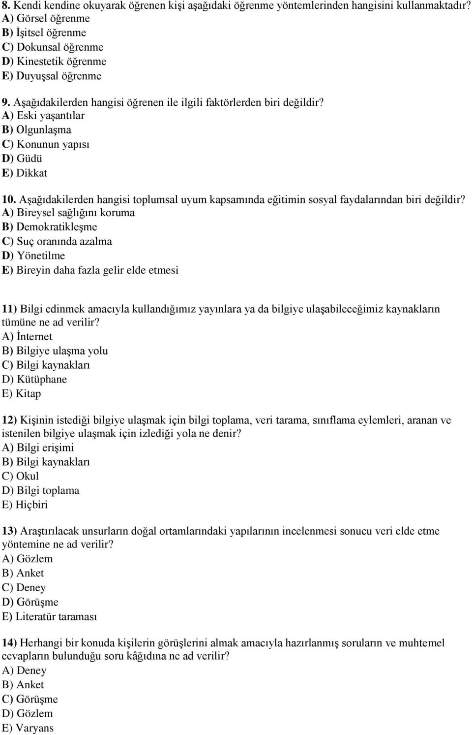 Aşağıdakilerden hangisi toplumsal uyum kapsamında eğitimin sosyal faydalarından biri değildir?