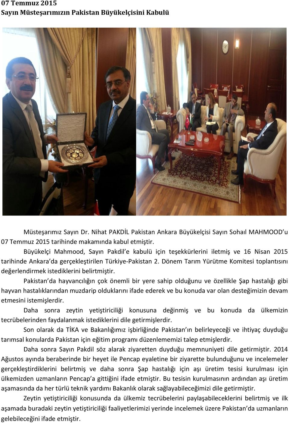 Ankara da gerçekleştirilen Türkiye-Pakistan 2. Dönem Tarım Yürütme Komitesi toplantısını değerlendirmek istediklerini belirtmiştir.