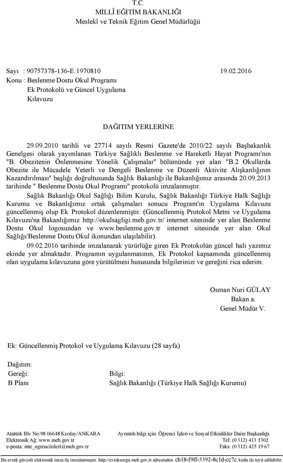 2010 tarihli ve 27714 sayılı Resmi Gazete'de 2010/22 sayılı Başbakanlık Genelgesi olarak yayımlanan Türkiye Sağlıklı Beslenme ve Hareketli Hayat Programı'nın "B.