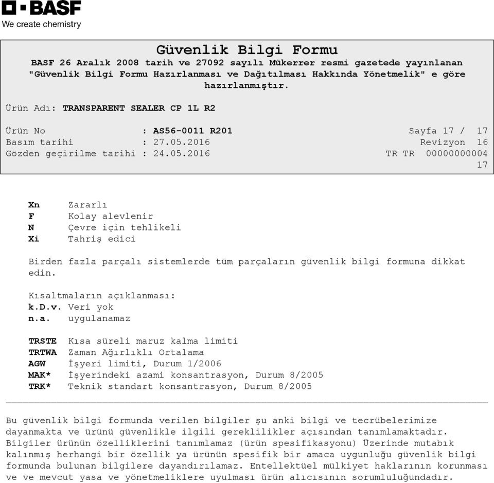 Durum 8/2005 TRK* Teknik standart konsantrasyon, Durum 8/2005 Bu güvenlik bilgi formunda verilen bilgiler şu anki bilgi ve tecrübelerimize dayanmakta ve ürünü güvenlikle ilgili gereklilikler