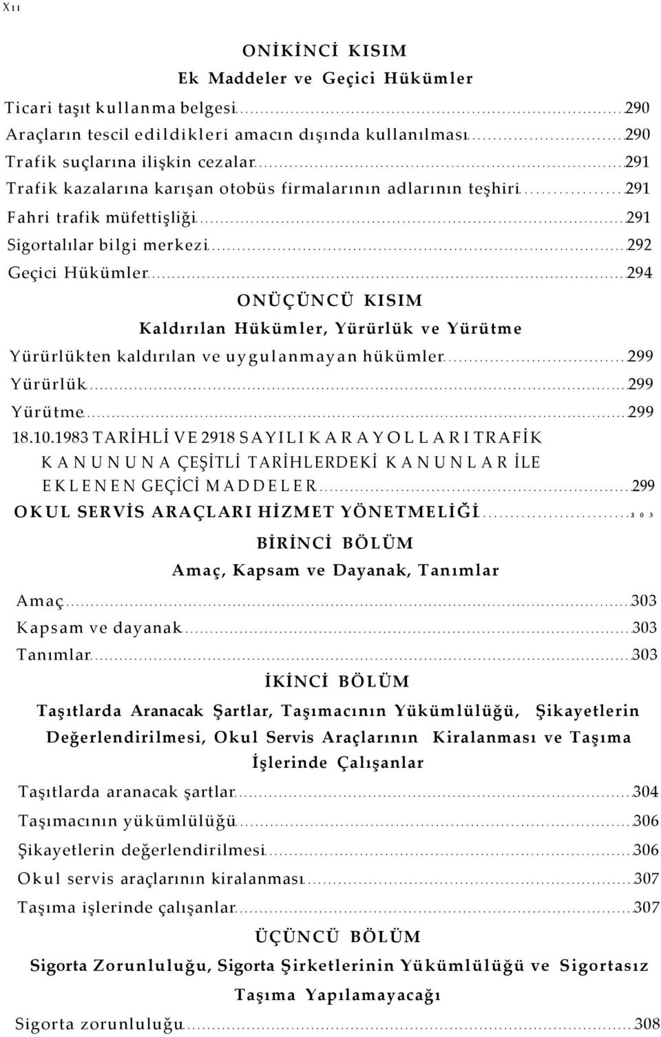 kaldırılan ve uygulanmayan hükümler 299 Yürürlük 299 Yürütme 299 18.10.