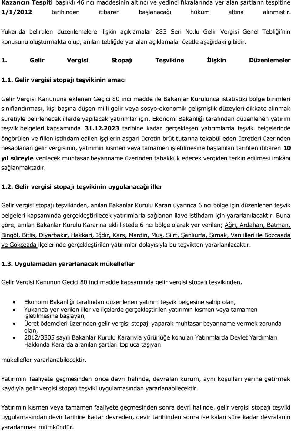 Gelir Vergisi St opajı Teşvikine İlişkin Düzenlemeler 1.