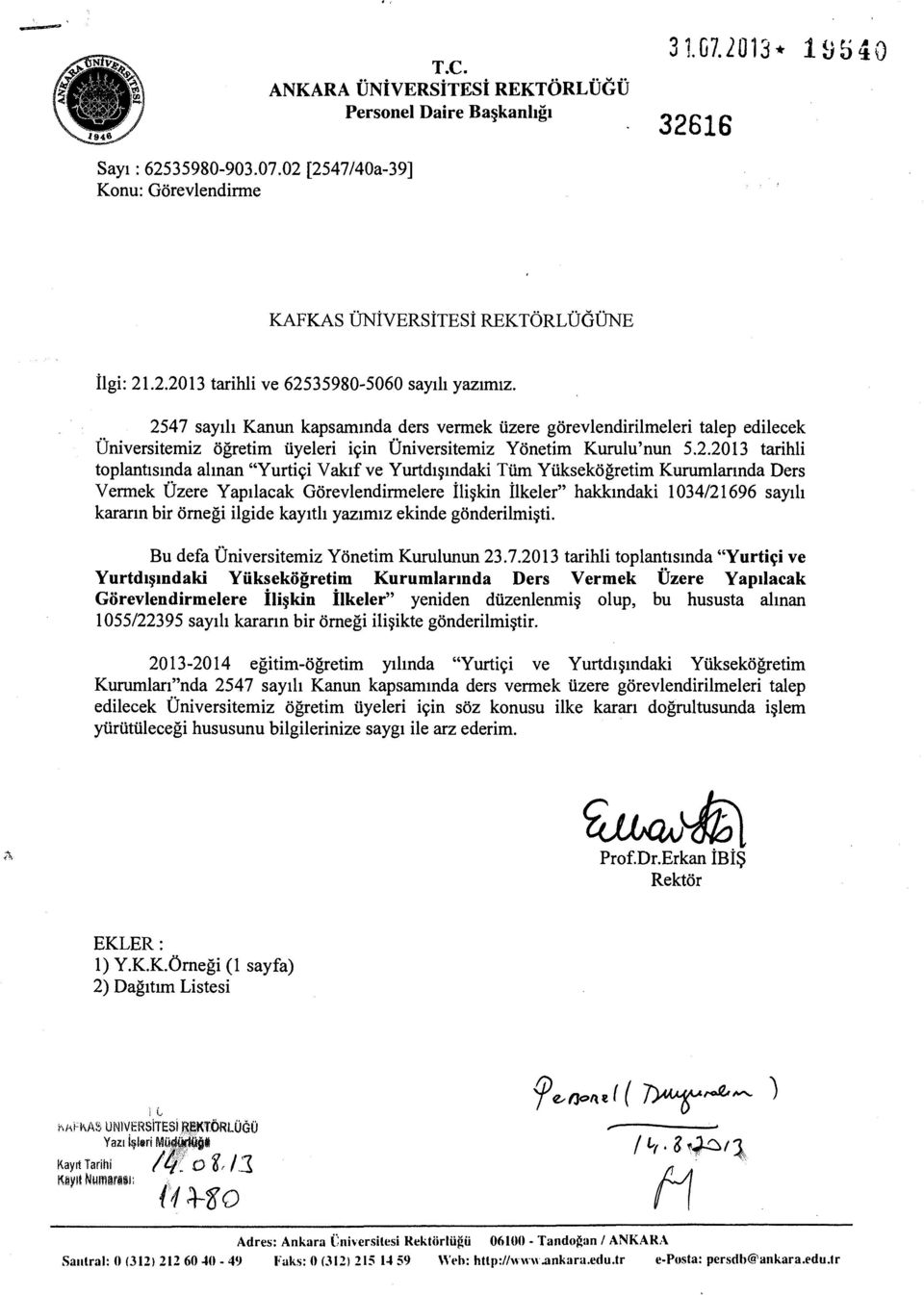 Vakifve Yurtdt~mdaki TUm Yiiksekogretim Kurumlarmda Ders Vermek Dzere Yaptlacak Gorevlendirmelere ili~kin ilkeler" hakkmdaki 1034/21696 saytlt kararm bir omegi ilgide kaytth yaztmtz ekinde