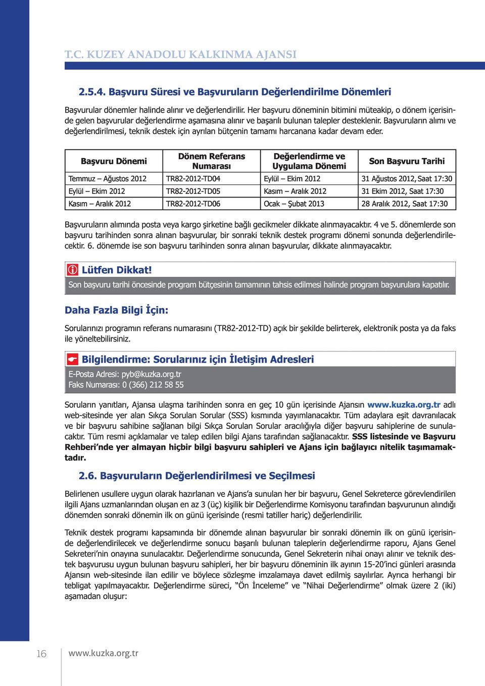 Eylül Ekim 2012 TR82-2012-TD05 Kasım Aralık 2012 31 Ekim 2012, Saat 17:30 Kasım Aralık